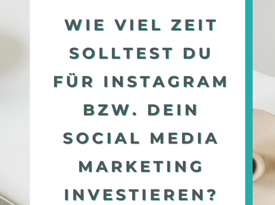 Wie viel Zeit solltest du für Instagram bzw. dein Social Media Marketing investieren?