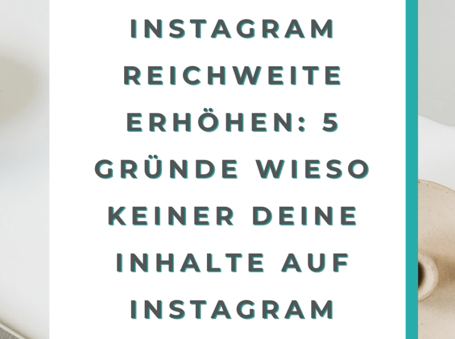 Instagram Reichweite erhöhen: 5 Gründe wieso keiner deine Inhalte auf Instagram sieht