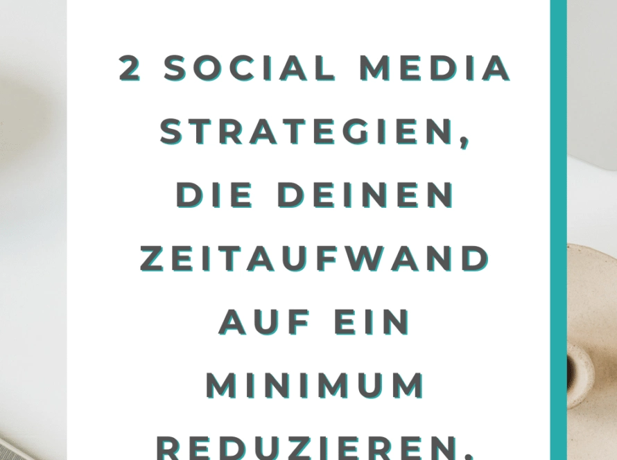 2 Social Media Strategien, die deinen Zeitaufwand auf ein Minimum reduzieren.